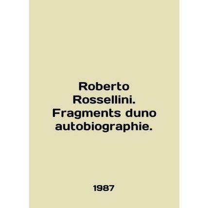 Roberto Rossellini. Fragments duno autobiography. In French /Roberto Rossellini