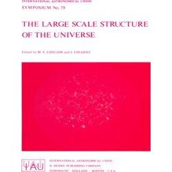 International Astronomical Union Symposia-The Large Scale Structure of the Unive