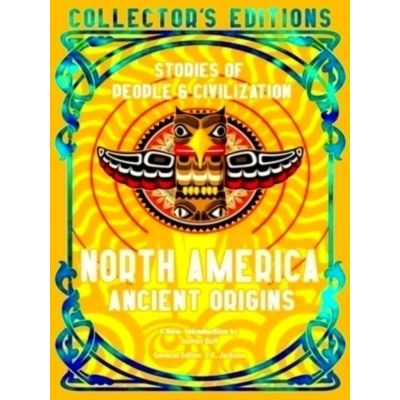 North America Ancient Origins - Stories Of People And Civilization by James Ball