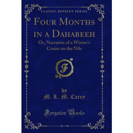 Four Months in a Dahabeeh: Or, Narrative of a Winter's Cruise on the Nile