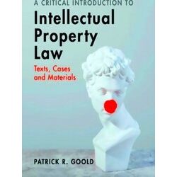 A Critical Introduction To Intellectual Property Law