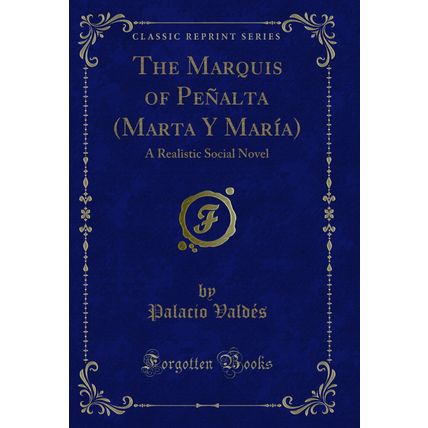 The Marquis of Peñalta (Marta Y María): A Realistic Social Novel