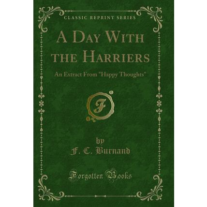 A Day With the Harriers: An Extract From "Happy Thoughts" (Classic Reprint)