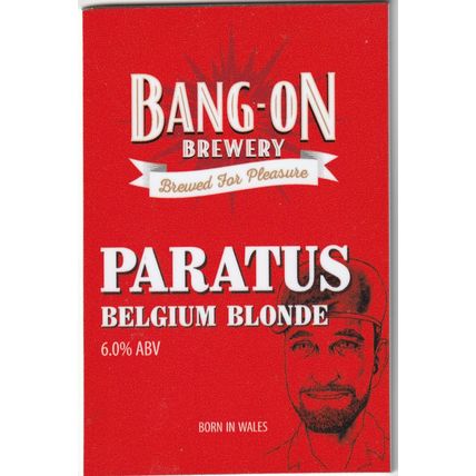 UNUSED PUMP CLIP FRONT - BANG ON BREWERY (WALES) - PARATUS BELGIUM BLONDE