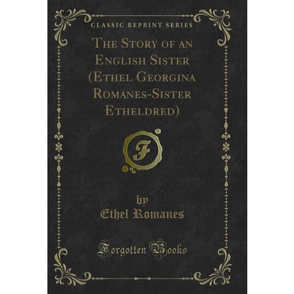 The Story of an English Sister (Ethel Georgina Romanes-Sister Etheldred)
