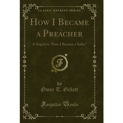 How I Became a Preacher: A Sequel to "How I Became a Sailor" (Classic Reprint)