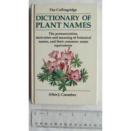 1987 The Collingridge Dictionary of Plant Names by Allen J. Coombes