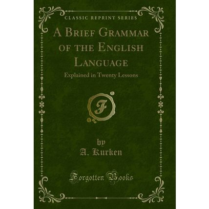 A Brief Grammar of the English Language: Explained in Twenty Lessons