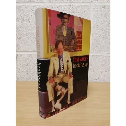 Hooking Up - Essays and Fiction - Tom Wolfe - 1st U.K Edition - 1st Print - 2000