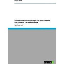 Innovative Wertschoepfung Durch Neue Formen Der Globalen Zusammenarbeit