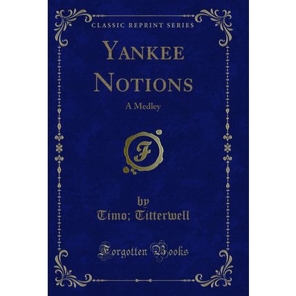 Yankee Notions: A Medley (Classic Reprint)
