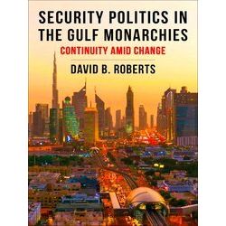 Columbia Studies in Middle East Politics: Security Politics in the Gulf Monarchi