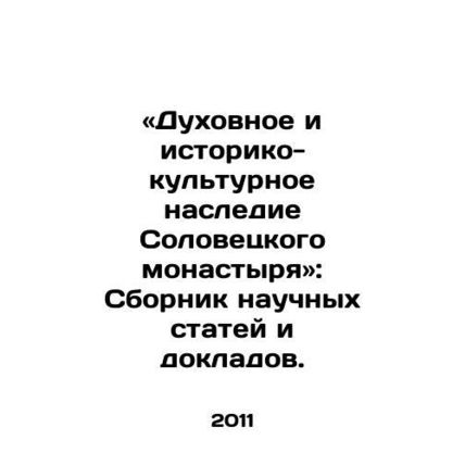 The Spiritual and Historical and Cultural Heritage of Solovetsky Monastery: A c