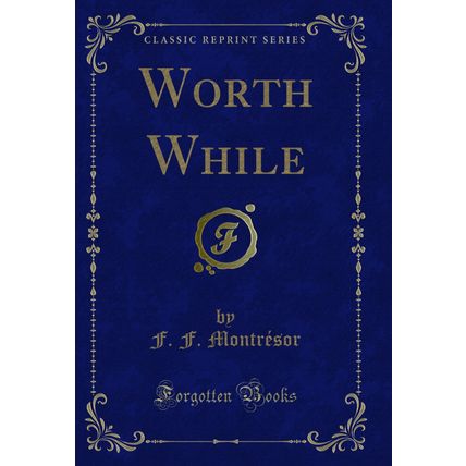 Worth While (Classic Reprint)