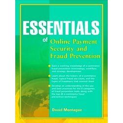 Essentials Of On-Line Payment Security And Fraud Prevention - David A. Montague