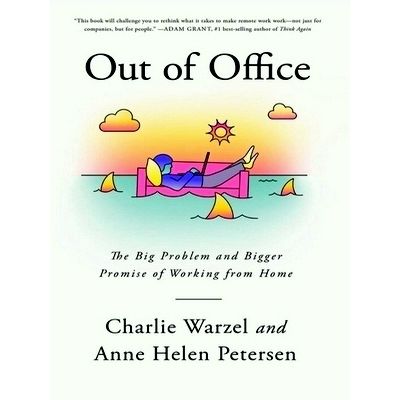 Out of Office - The Big Problem and Bigger Promise of Working From Home by Charl