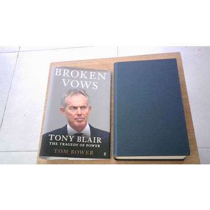 Broken Vows - Tony Blair: The Tragedy of Power. Tom Bower (1st Edn H/B) 2016