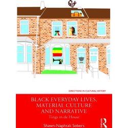 Directions In Cultural History Black Everyday Lives, Material Culture And Narrat