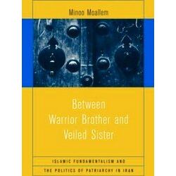 Between Warrior Brother And Veiled Sister - Islamic Fundamentalism And The Polit