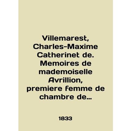Villemarest, Charles-Maxime Catherine de. Memoirs of mademoiselle Avrillion, pre