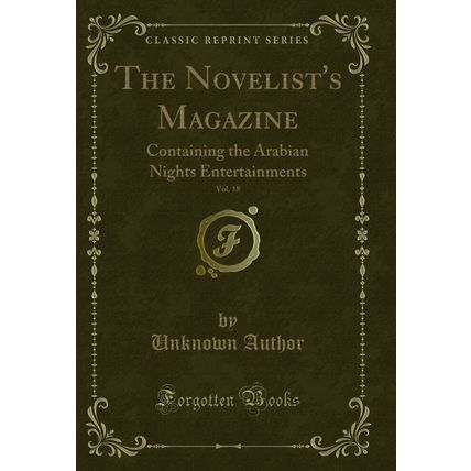The Novelist's Magazine, Vol. 18: Containing the Arabian Nights Entertainments
