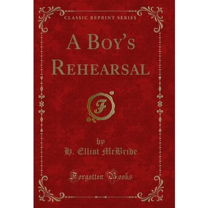 A Boy's Rehearsal (Classic Reprint)