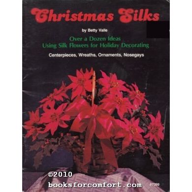 Christmas Silks Over a Dozen Ideas Using Silk Flowers