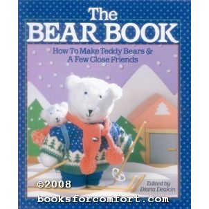 Bear Book: How to Make Teddy Bears & A Few Close Friends