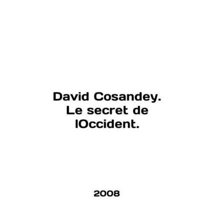 David Cosandey. Le secret de lOccident. In English /David Cosandey. Le secret d