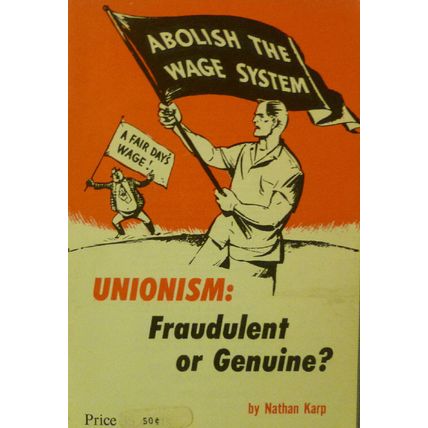 VINTAGE BOOKLET UNIONISM: FRADULENT OR GENUINE? by NATHAN KARP trade union