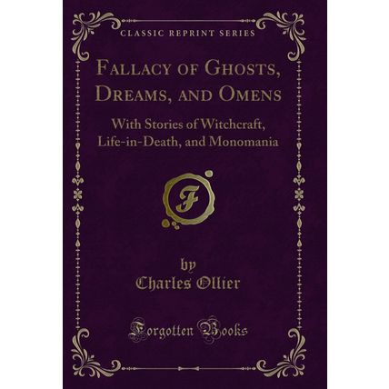 Fallacy of Ghosts, Dreams, and Omens: With Stories of Witchcraft, Life-in-Death