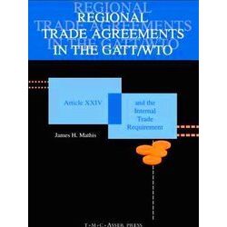 Regional Trade Agreements in the Gatt/Wto: Artical Xxiv and the Internal Trade R