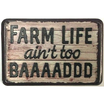 Farm Life ain't too BAAAADDD Metal Fridge Magnet