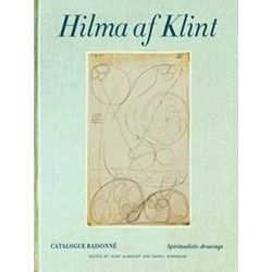 Hilma Af Klint Catalogue Raisonnevolume I: Spiritualistic Drawings (1896-1905)