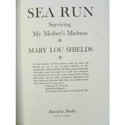 SIGNED SEA RUN SURVIVING MY MOTHER'S MADNESS by MARY LOU SHIELDS 1st EDITION HC