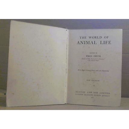 The World of Animal Life Ed. by Fred Smith (Blavkie & Son H/B 1910)B6.HB1