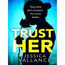 Trust Her A Gripping Psychological Thriller With A Heartstopping Twist