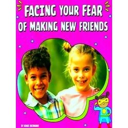 Facing Your Fears Facing Your Fear Of Making New Friends