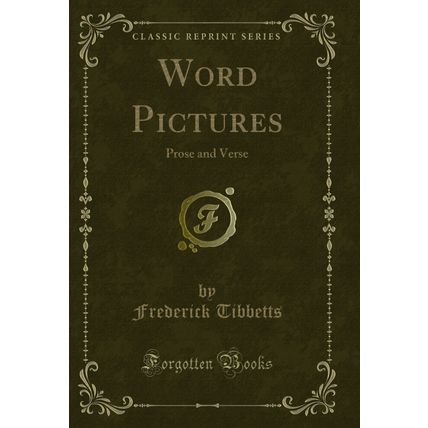Word Pictures: Prose and Verse (Classic Reprint)