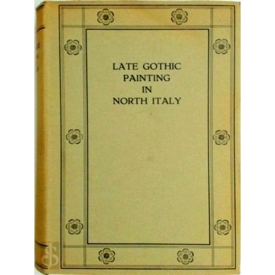 Late Gothic Painting in North Italy of the 15th Century - Raimond Van Marle