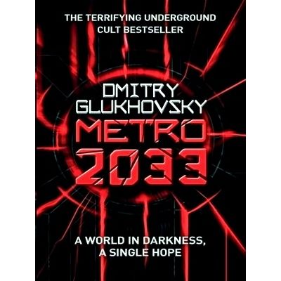Metro 2033; The Novels That Inspired the Bestselling Games by Dmitry Glukhovsky