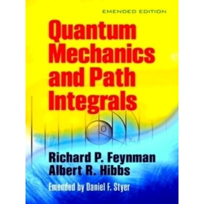 Quantam Mechanics and Path Integrals by Richard P. Feynman; A.R. Hibbs