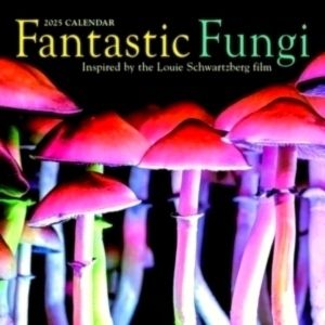 Fantastic Fungi Wall Calendar 2025 - Inspired by the Louie Schwartzberg Film by