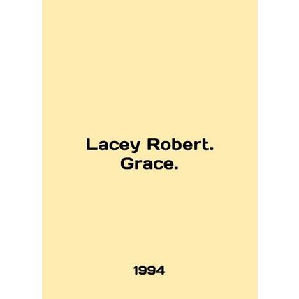 Lacey Robert. Grace. In English /Lacey Robert. Grace.