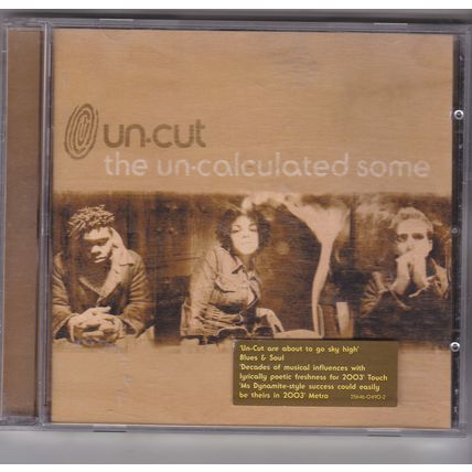 Un-Cut : The Un-calculated Some. (2003) CD album