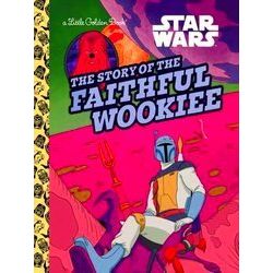 Little Golden Book-The Story Of The Faithful Wookiee (Star Wars)
