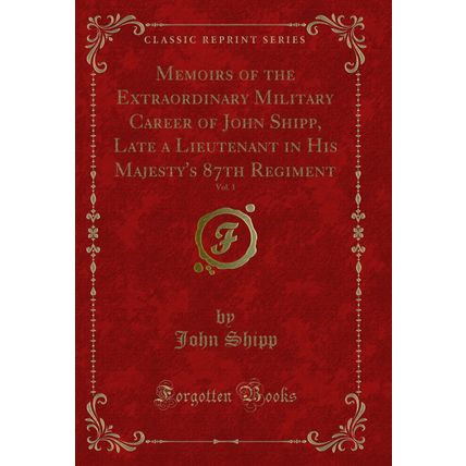 Memoirs of the Extraordinary Military Career of John Shipp, Late a Lieutenant