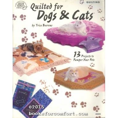 Quilted for Dogs & Cats 4232: 13 Projects to Paper Your Pets