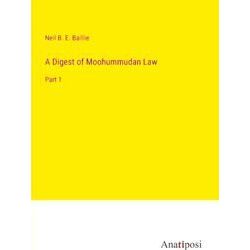 A Digest of Moohummudan Law