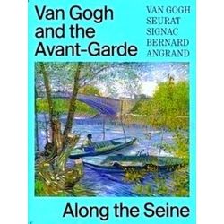 Van Gogh and the Avant-Garde - Along the Seine